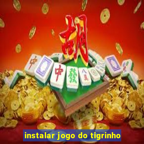 instalar jogo do tigrinho